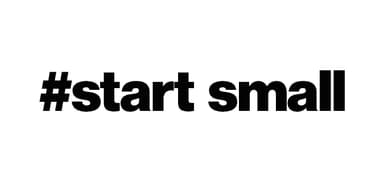 Start Small